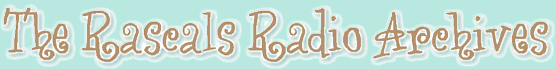 Rascals Radio Archives